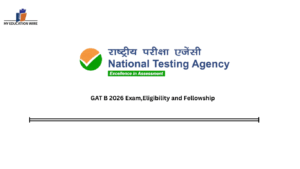 GAT B 2026 Exam,Eligibility and Fellowship