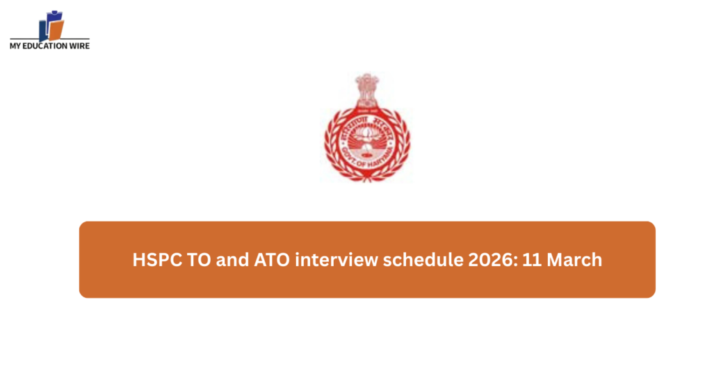 HSPC TO and ATO interview schedule 2026: 11 March