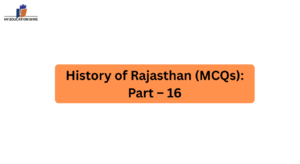 History of Rajasthan (MCQs): Part – 16