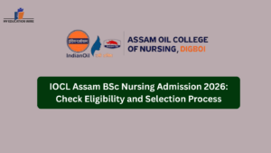 IOCL Assam BSc Nursing Admission 2026: Check Eligibility and Selection Process