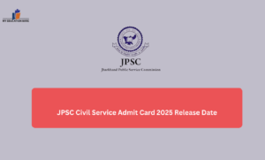 JPSC Civil Service Admit Card 2025 Release Date