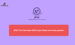 JPSC Civil Services 2025 Exam Dates and exam pattern