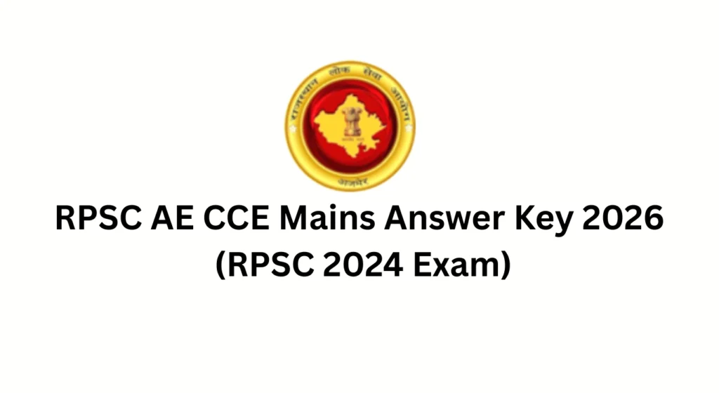 RPSC AE CCE Mains Answer Key 2026 (RPSC 2024 Exam) –Raise Objection & Download PDF
