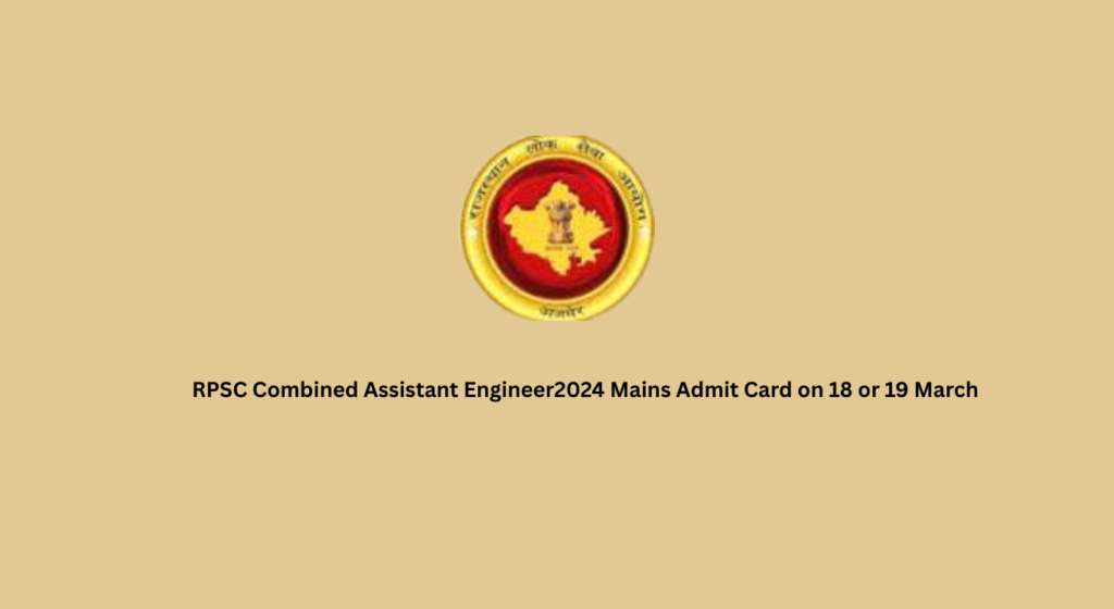 RPSC Combined Assistant Engineer2024 Mains Admit Card on 18 or 19 March