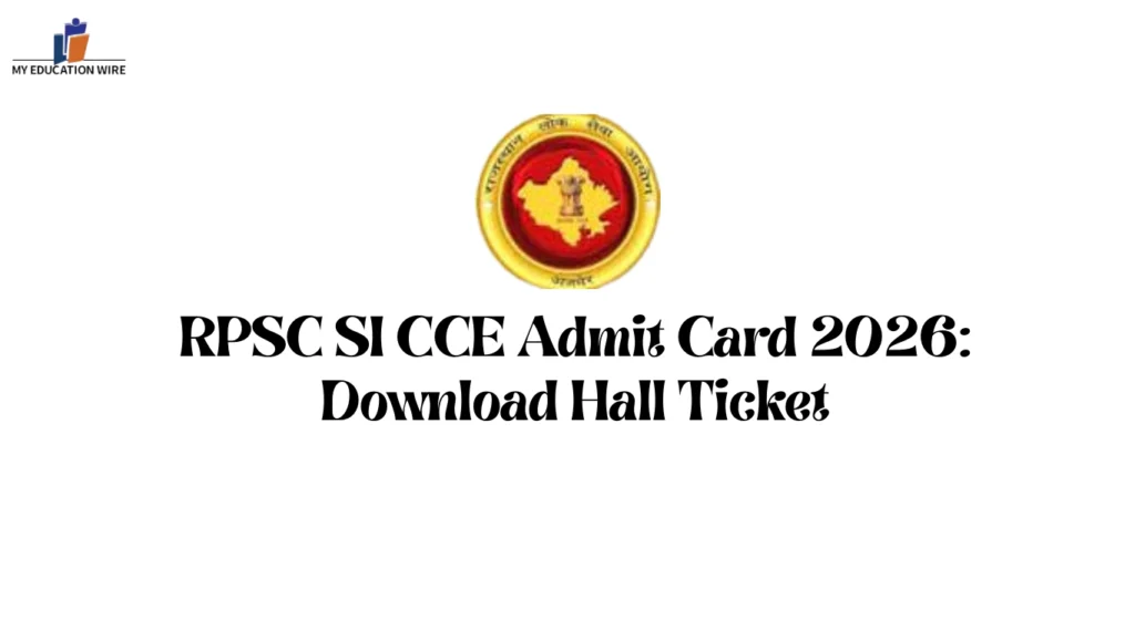 RPSC SI CCE Admit Card 2026: Download Hall Ticket