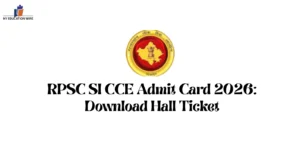 RPSC SI CCE Admit Card 2026: Download Hall Ticket