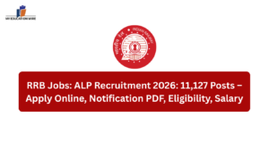 RRB Jobs: ALP Recruitment 2026: 11,127 Posts – Apply Online, Notification PDF, Eligibility, Salary