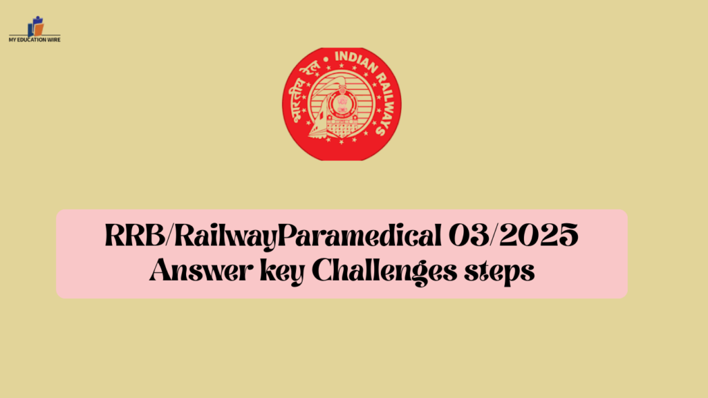 RRB/RailwayParamedical 03/2025 Answer key Challenges steps