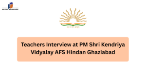 Teachers Interview at PM Shri Kendriya Vidyalay AFS Hindan Ghaziabad