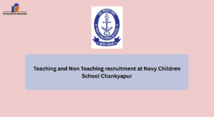 Teaching and Non Teaching recruitment at Navy Children School Chankyapur
