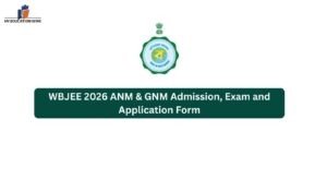 WBJEE 2026 ANM & GNM Admission, Exam and Application Form