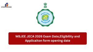 WBJEE JECA 2026 Exam Date,Eligibility and Applicaiton form opening date