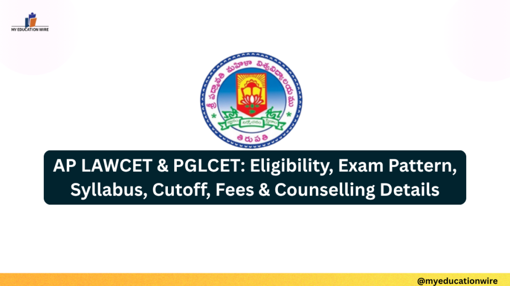 AP LAWCET & PGLCET Eligibility, Exam Pattern, Syllabus, Cutoff, Fees & Counselling Details