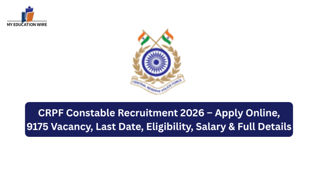 CRPF Constable Recruitment 2026 – Apply Online, 9175 Vacancy, Last Date, Eligibility, Salary & Full Details