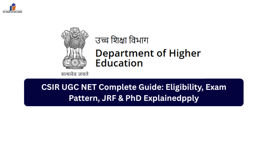 CSIR UGC NET Complete Guide Eligibility, Exam Pattern, JRF & PhD Explained