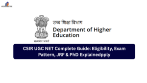 CSIR UGC NET Complete Guide Eligibility, Exam Pattern, JRF & PhD Explained