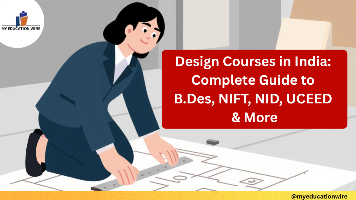 Design Courses in India Complete Guide to B.Des, NIFT, NID, UCEED & More