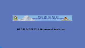 HP D.El.Ed CET 2026: No personal Admit card