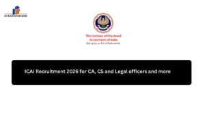 ICAI Recruitment 2026 for CA, CS and Legal officers and more