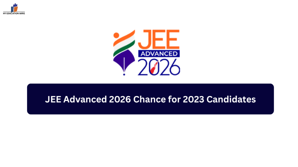 JEE Advanced 2026 Chance for 2023 Candidates