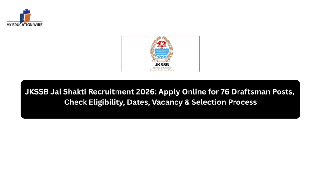 JKSSB Jal Shakti Recruitment 2026: Apply Online for 76 Draftsman Posts, Check Eligibility, Dates, Vacancy & Selection Process