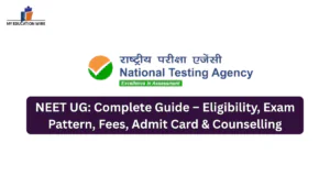 NEET UG Complete Guide – Eligibility, Exam Pattern, Fees, Admit Card & Counselling