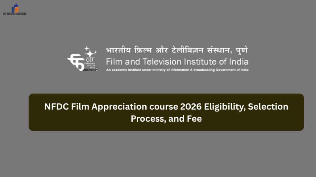 NFDC Film Appreciation course 2026 Eligibility, Selection Process, and Fee
