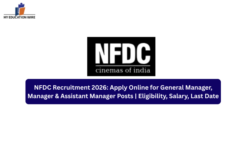 NFDC Recruitment 2026 Apply Online for General Manager, Manager & Assistant Manager Posts Eligibility, Salary, Last Date