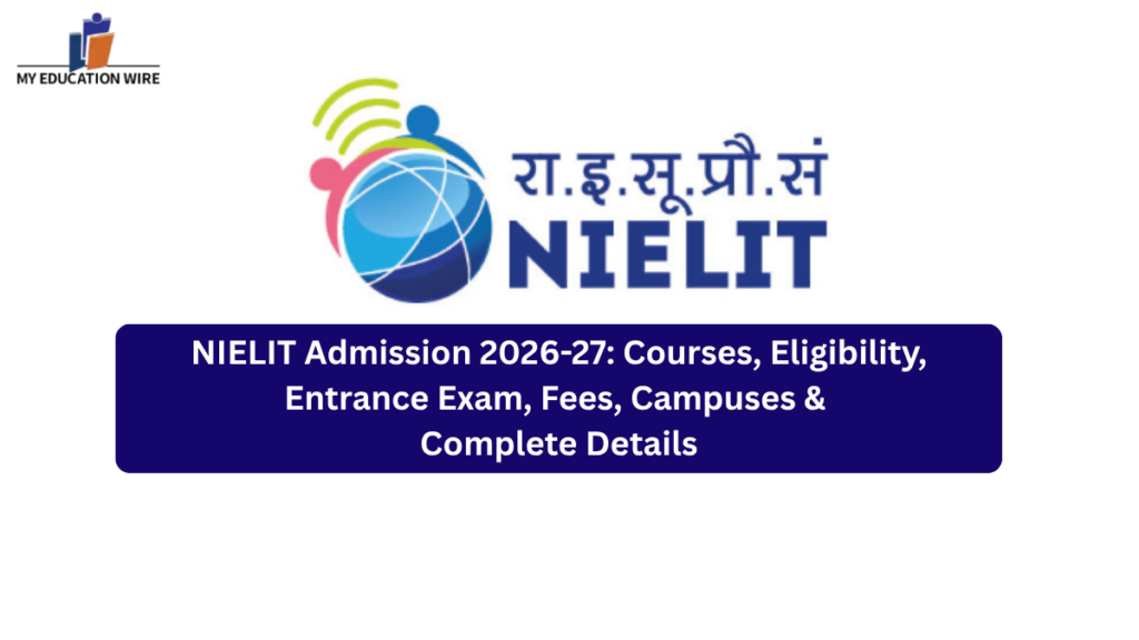 NIELIT Admission 2026-27: Courses, Eligibility, Entrance Exam, Fees, Campuses & Complete Details