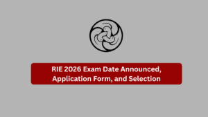 RIE 2026 Exam Date Announced, Application Form, and Selection