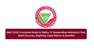 SAAT 2026: Complete Guide to Siksha ‘O’ Anusandhan Admission Test, Btech Courses, Eligibility, Exam Pattern & Benefits