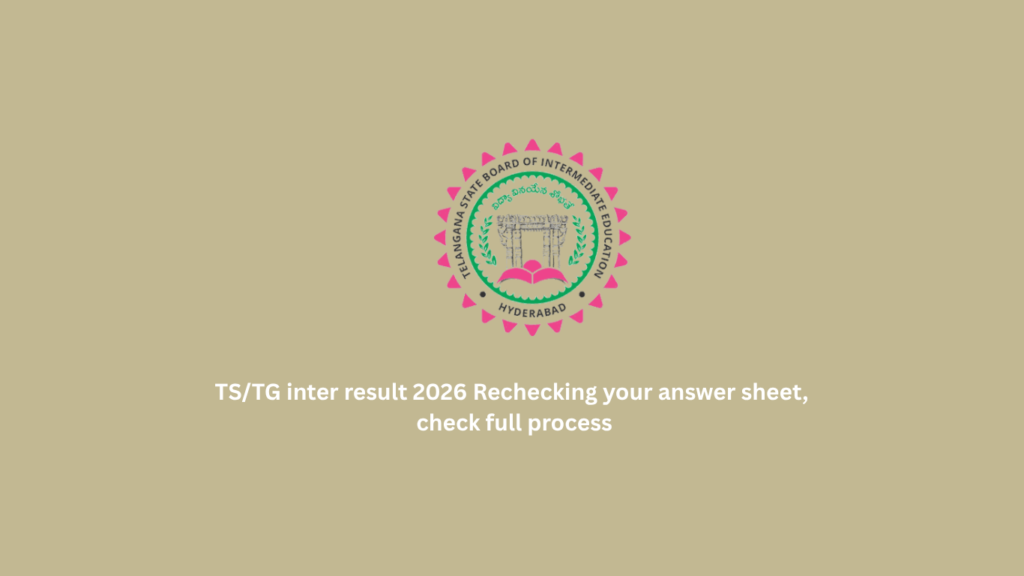 TS/TG inter result 2026 Rechecking your answer sheet, check full process