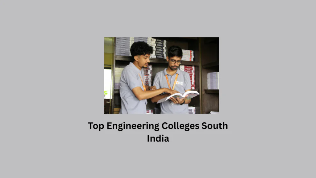 Top Engineering Colleges South India