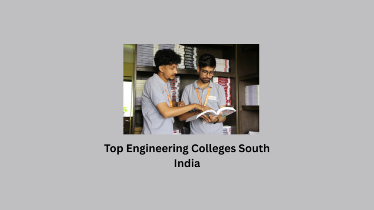 Top Engineering Colleges South India