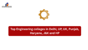 Top Engineering colleges in Delhi, UP, UK, Punjab, Haryana, J&K and HP