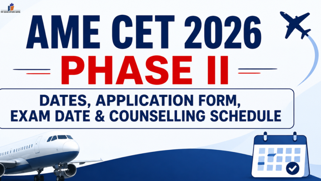 AME CET 2026 Phase II Dates, Application Form, Exam Date & Counselling Schedule