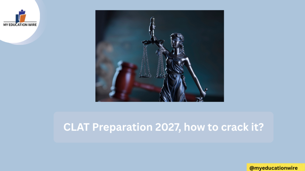 CLAT Preparation 2027, how to crack it?