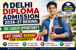 Delhi Diploma Admission 2026-27 Begins: Big Career Opportunity or Last Chance Warning for Students?