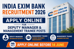 India Exim Bank Recruitment 2026: Apply Online for Deputy Manager & Management Trainee Posts Before 14 June