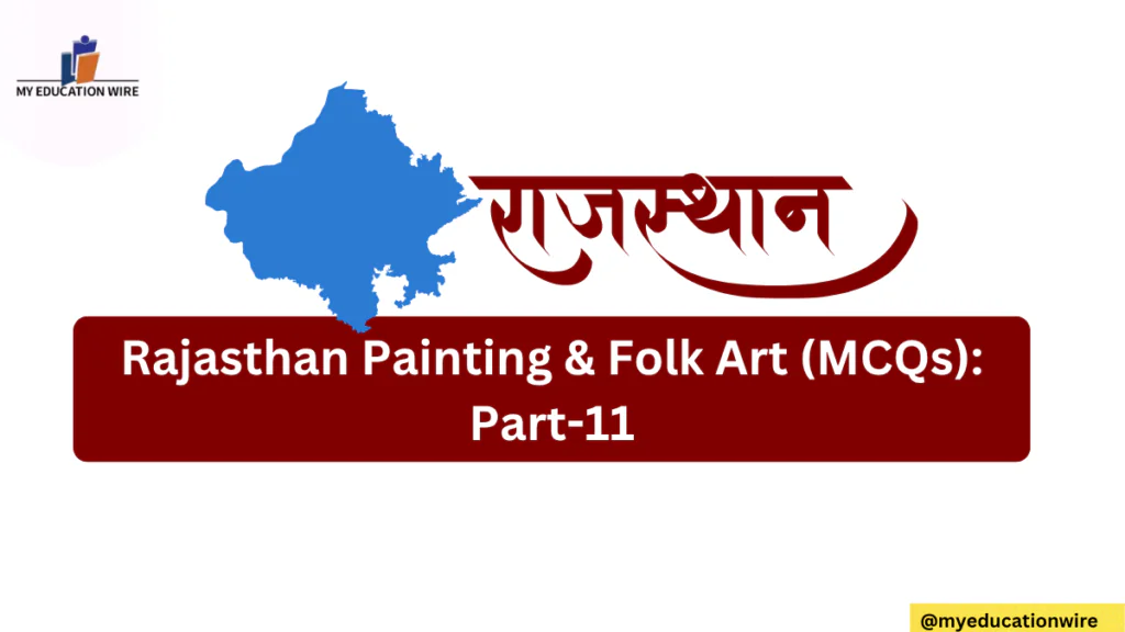 Rajasthan Painting & Folk Art (MCQs) Part-11