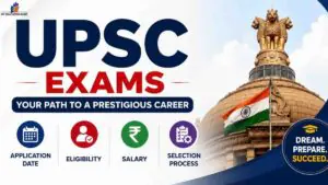 UPSC Exams Full Details: Application Form Date, Eligibility, Salary & Selection Process