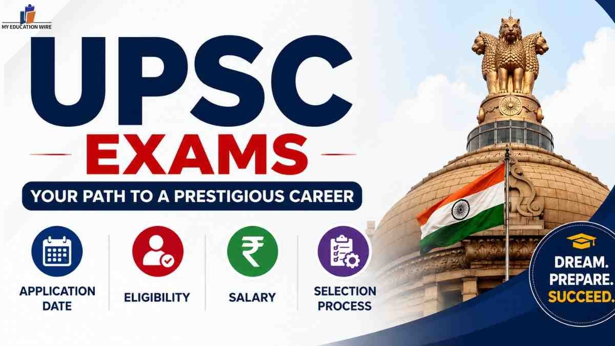UPSC Exams Full Details: Application Form Date, Eligibility, Salary & Selection Process