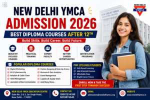 New Delhi YMCA Admission 2026: Best Diploma Courses After 12th