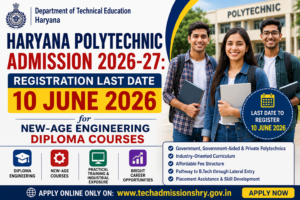 Haryana Polytechnic Admission 2026-27: Registration Last Date 10 June 2026 for New-Age Engineering Diploma Courses