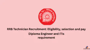 RRB Technician Recruitment: Eligibility, selection and pay