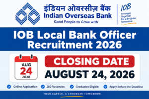IOB Local Bank Officer Recruitment 2026: Closing Date