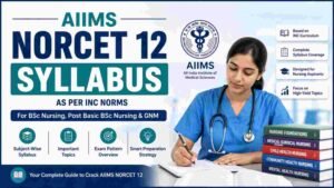 NORCET 12 Syllabus 2026: Subject-Wise Topics and INC Norms